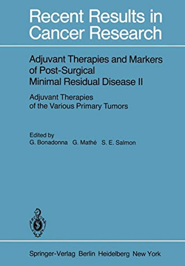 Adjuvant Therapies And Markers Of Post-Surgical Minimal Residual Disease II: Adjuvant Therapies Of The Various Primary Tumors-..