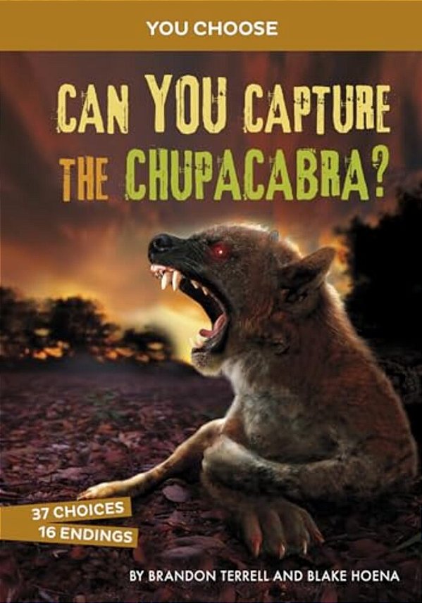 Can You Capture The Chupacabra?: An Interactive Monster Hunt-..