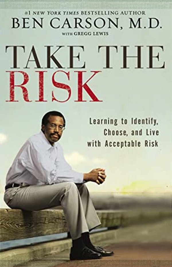 Take The Risk: Learning To Identify, Choose, And Live With Acceptable Risk-..