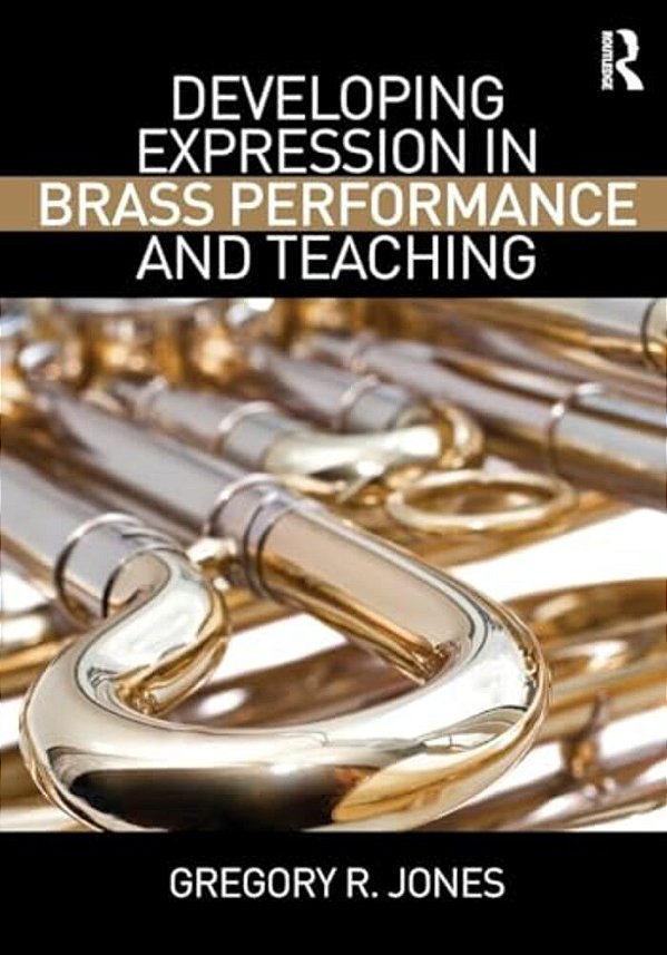 Developing Expression In Brass Performance And Teaching-..