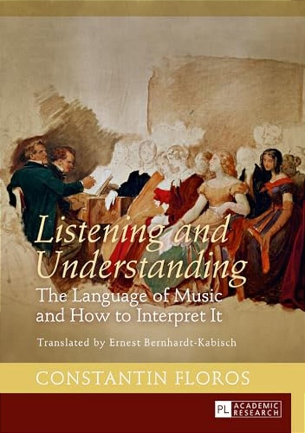Listening And Understanding: The Language Of Music And How To Interpret It. Translated By Ernest Bernhardt-Kabisch-..