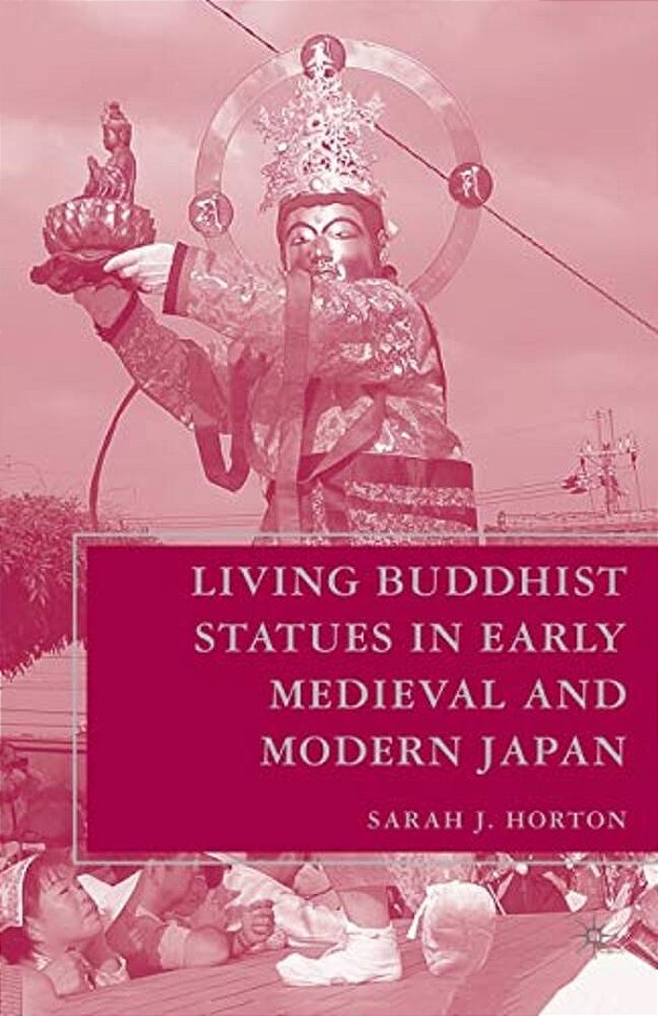 Living Buddhist Statues In Early Medieval And Modern Japan-..