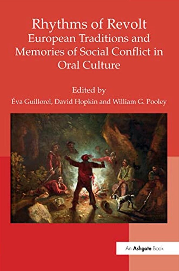 Rhythms Of Revolt: European Traditions And Memories Of Social Conflict In Oral Culture-..