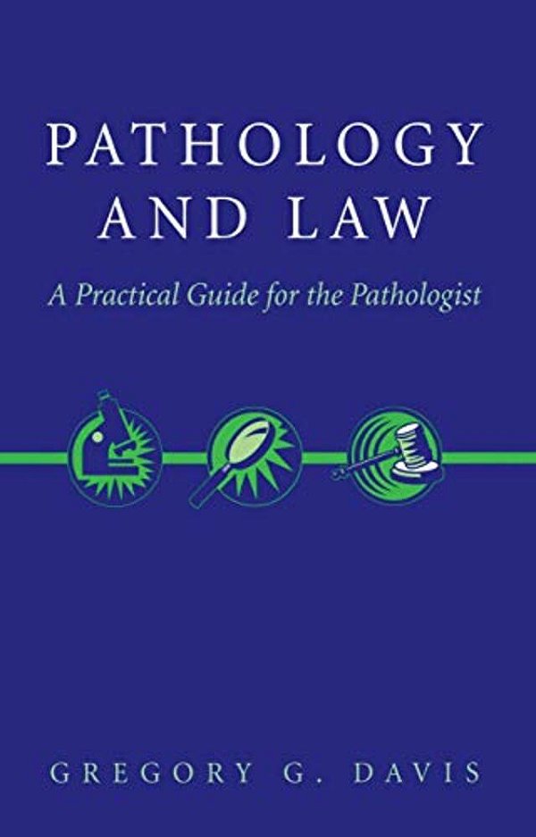 Pathology And Law: A Practical Guide For The Pathologist-..