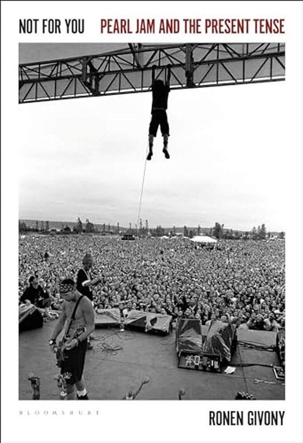 Not For You: Pearl Jam And The Present Tense-..