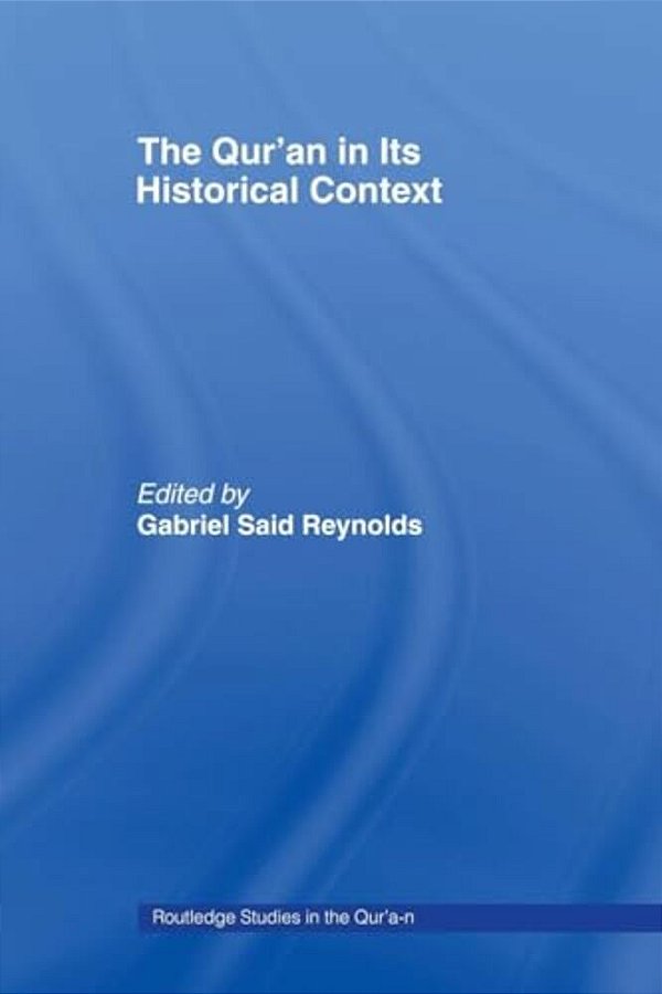 The Qur'An In Its Historical Context-..
