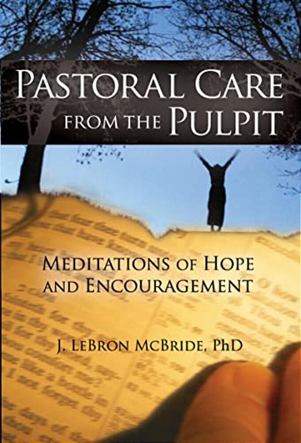 Pastoral Care From The Pulpit: Meditations Of Hope And Encouragement-..