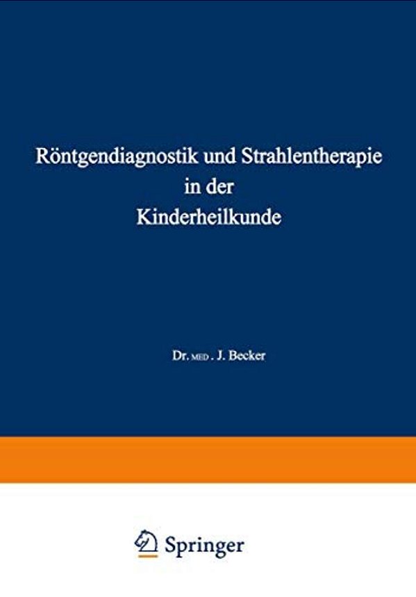 Röntgendiagnostik Und Strahlentherapie In Der Kinderheilkunde-..