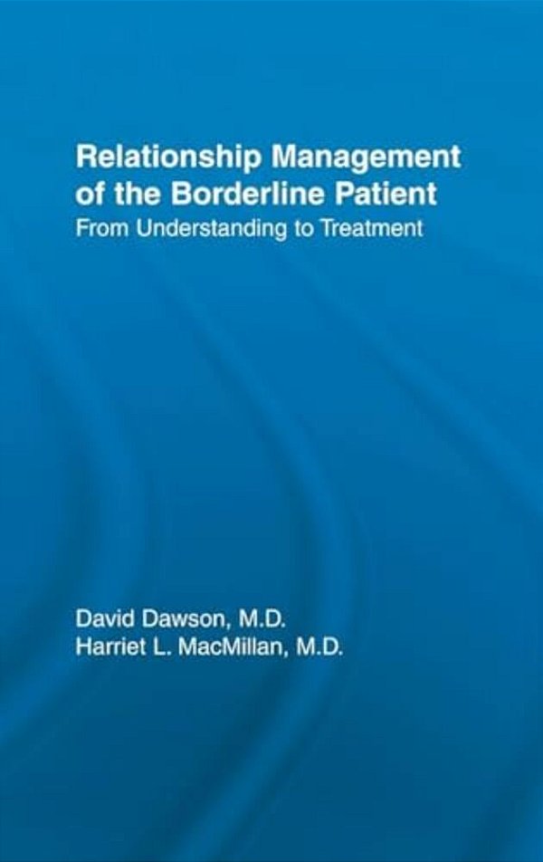 Relationship Management Of The Borderline Patient: From Understanding To Treatment-..