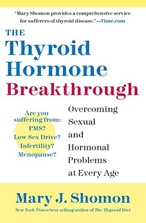 The Thyroid Hormone Breakthrough: Overcoming Sexual And Hormonal Problems At Every Age-..