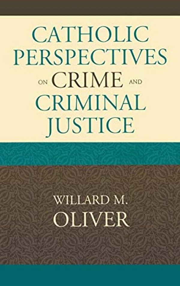Catholic Perspectives On Crime And Criminal Justice-..
