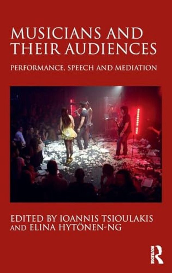 Musicians And Their Audiences: Performance, Speech And Mediation-..