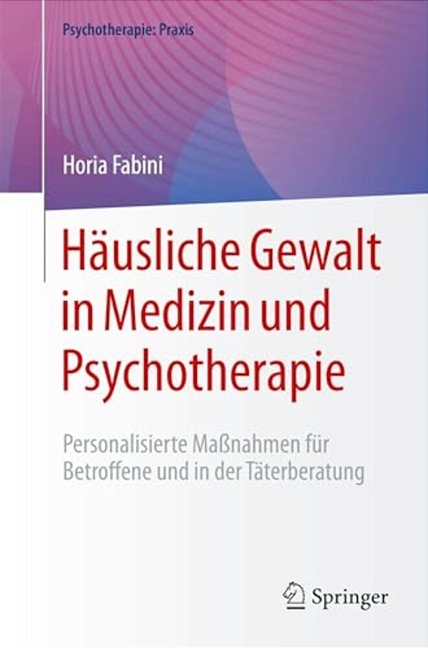 Häusliche Gewalt In Medizin Und Psychotherapie: Personalisierte Maßnahmen Für Betroffene Und In Der Täterberatung-..