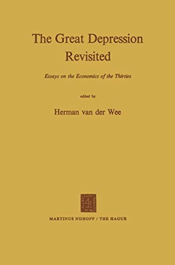 The Great Depression Revisited: Essays On The Economics Of The Thirties-..