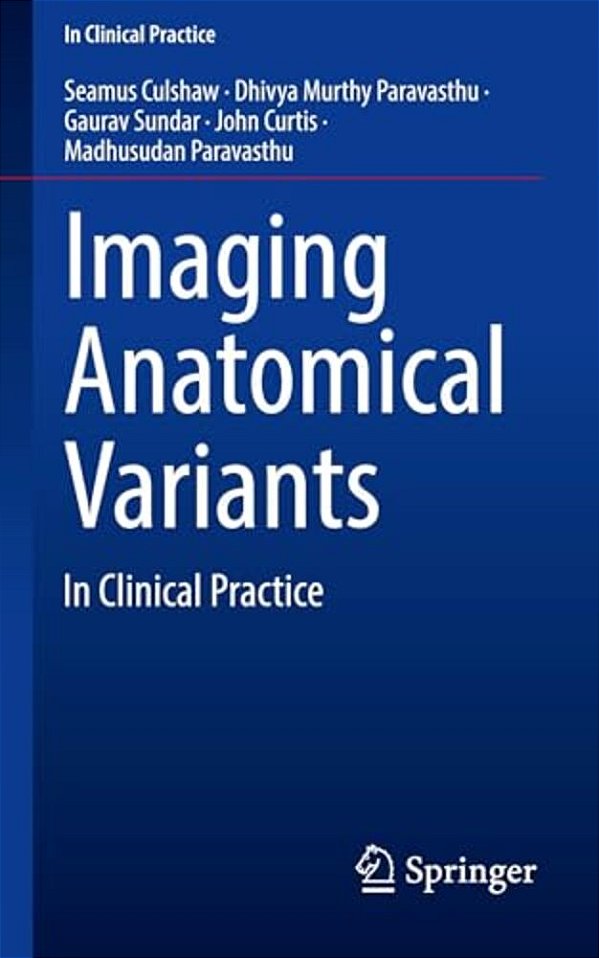 Imaging Anatomical Variants: In Clinical Practice-..