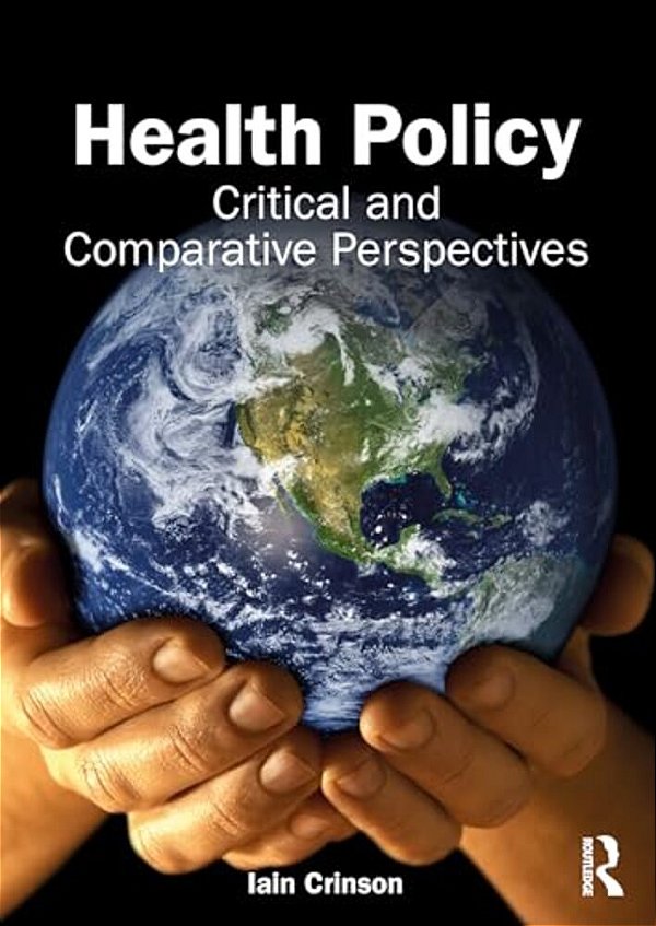 Health Policy: Critical And Comparative Perspectives-..