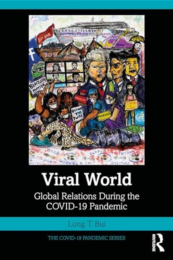 Viral World: Global Relations During The Covid-19 Pandemic-..