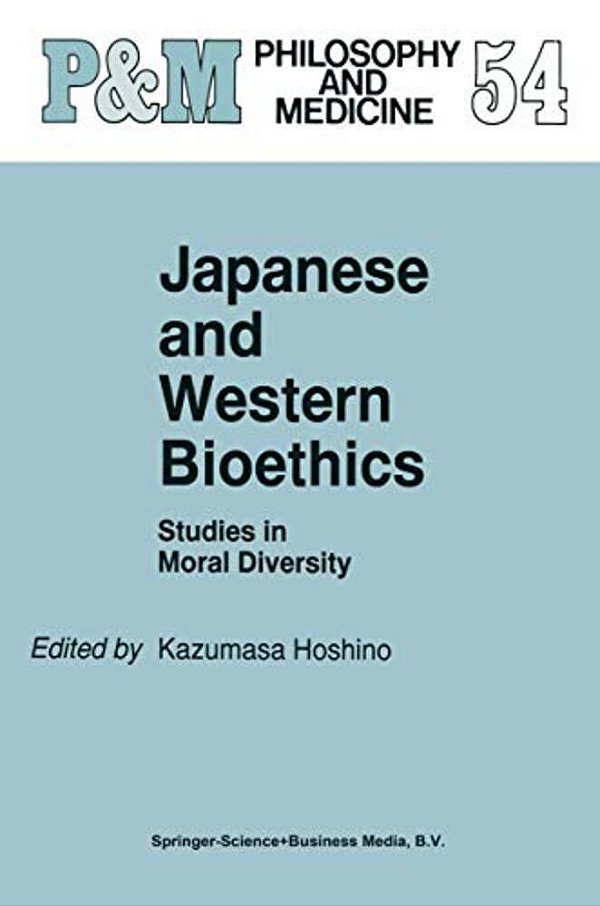 Japanese And Western Bioethics: Studies In Moral Diversity-..