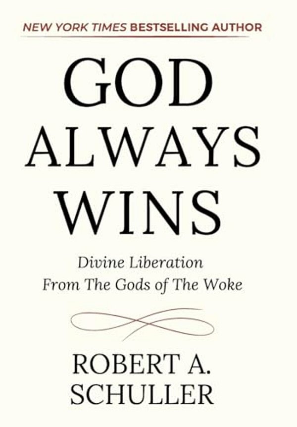 God Always Wins: Divine Liberation From The Gods Of The Woke-..