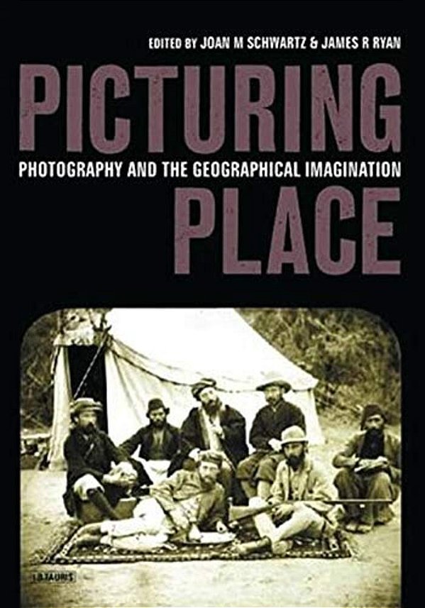 Picturing Place: Photography And The Geographical Imagination-..