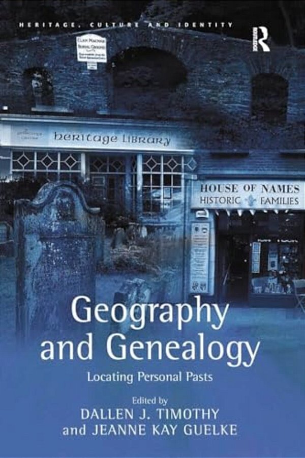 Geography And Genealogy: Locating Personal Pasts-..