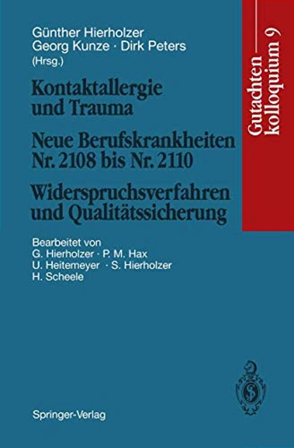 Kontaktallergie Und Trauma Neue Berufskrankheiten Nr. 2108 Bis Nr. 2110. Widerspruchsverfahren Und Qualitätssicherung: Gutachtenkolloquium 9-..
