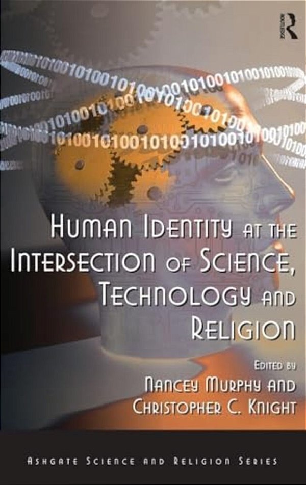 Human Identity At The Intersection Of Science, Technology And Religion-..