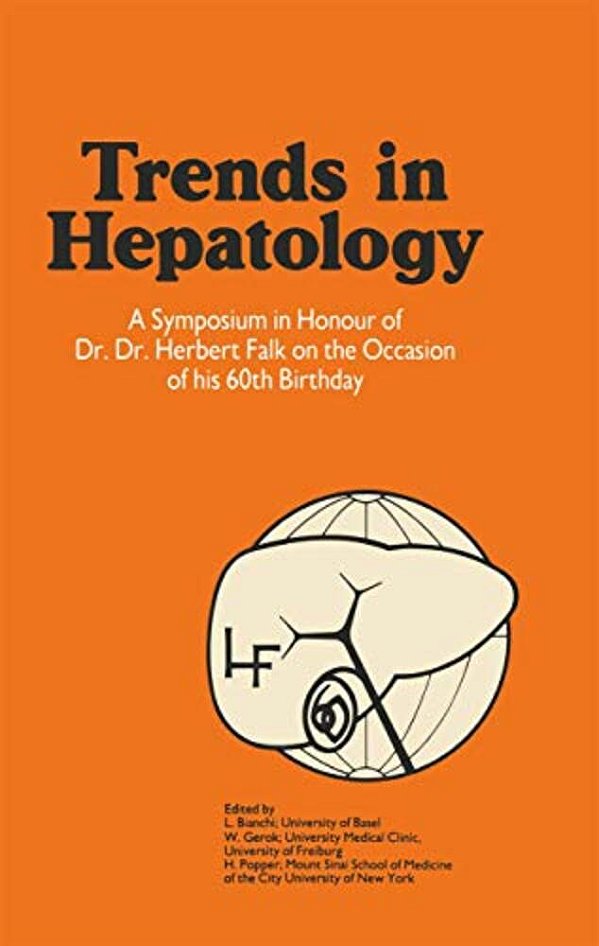 Trends In Hepatology: A Symposium In Honour Of Dr. Dr. Herbert Falk On The Occasion Of His 60Th Birthday-..