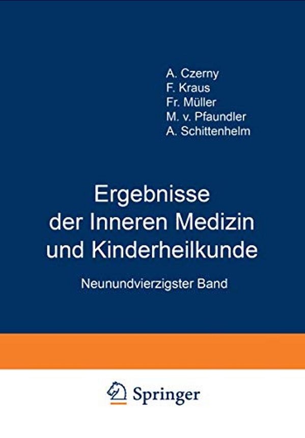 Ergebnisse Der Inneren Medizin Und Kinderheilkunde: Neunundvierzigster Band-..