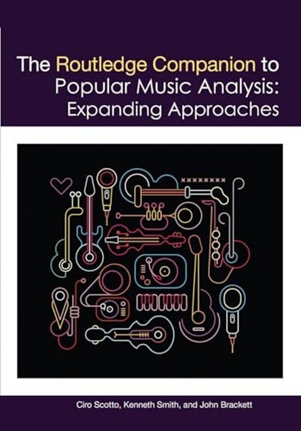 The Routledge Companion To Popular Music Analysis: Expanding Approaches-..