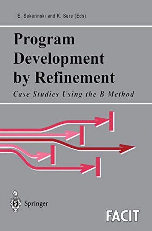 Program Development By Refinement: Case Studies Using The B Method-..