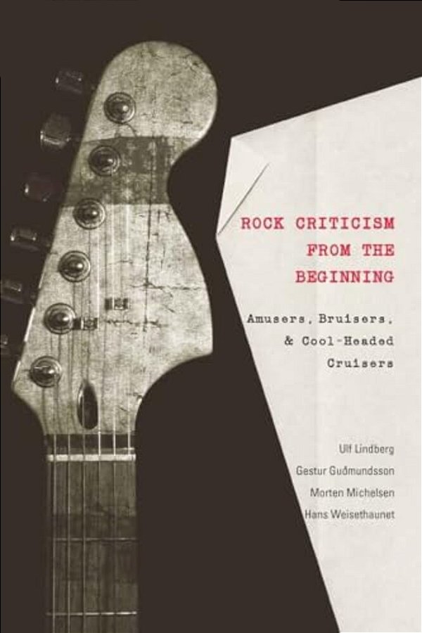 Rock Criticism From The Beginning: Amusers, Bruisers, And Cool-Headed Cruisers-..