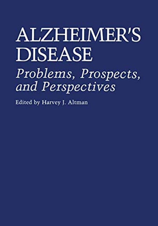 Alzheimer's Disease: Problems, Prospects, And Perspectives-..