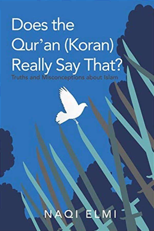 Does The Qur'An (Koran) Really Say That?: Truths And Misconceptions About Islam-..