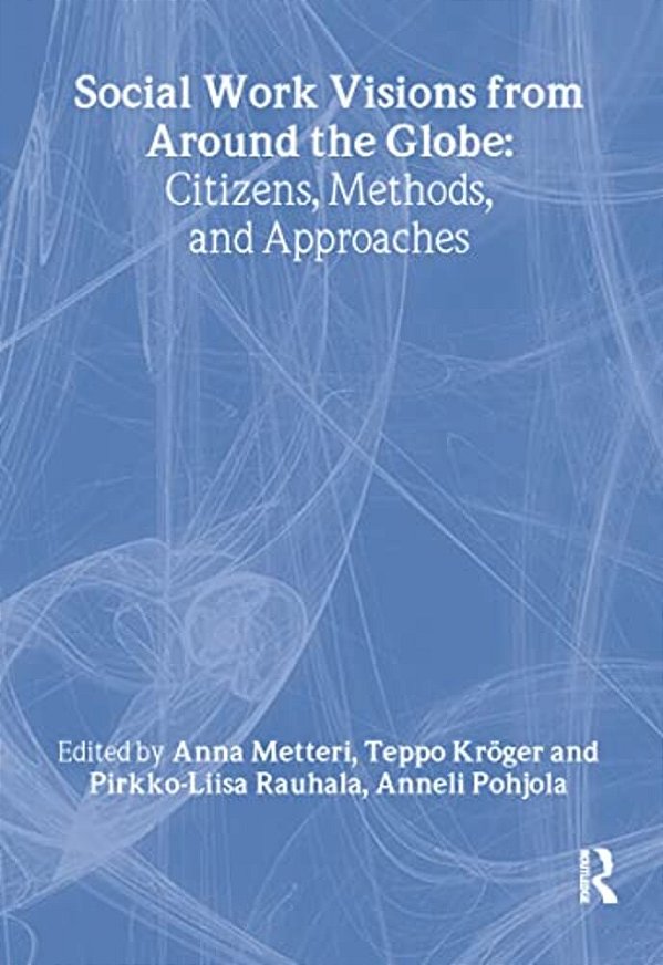 Social Work Visions From Around The Globe: Citizens, Methods, And Approaches-..