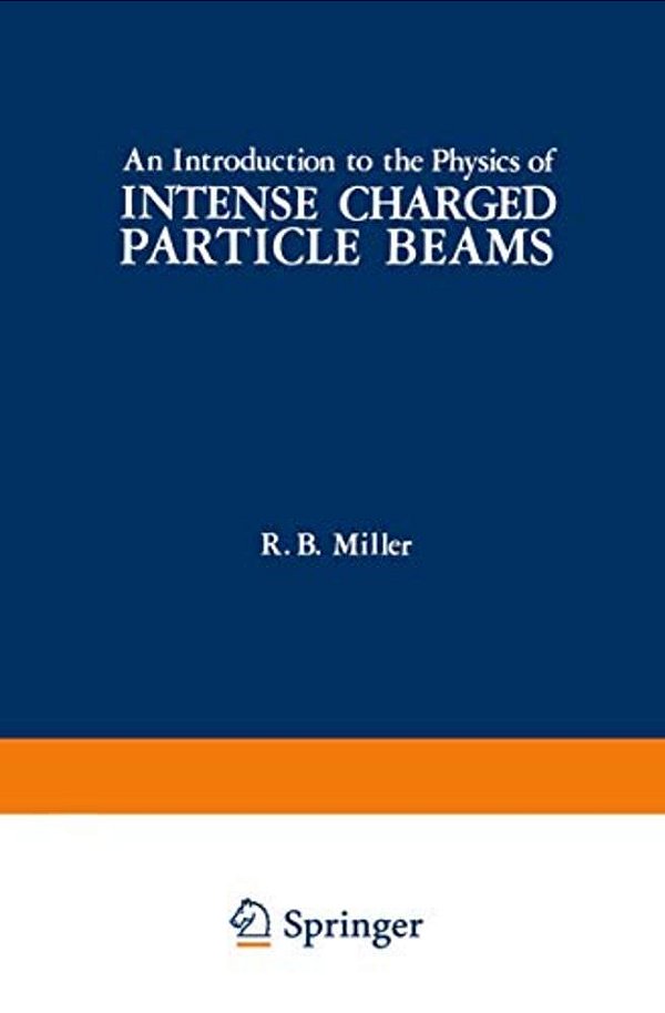 An Introduction To The Physics Of Intense Charged Particle Beams-..
