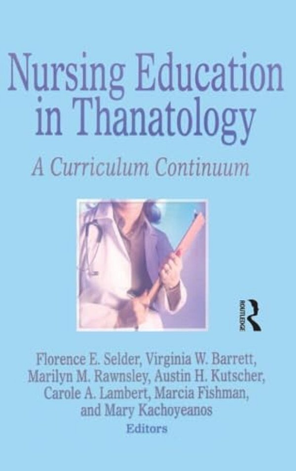 Nursing Education In Thanatology: A Curriculum Continuum-..