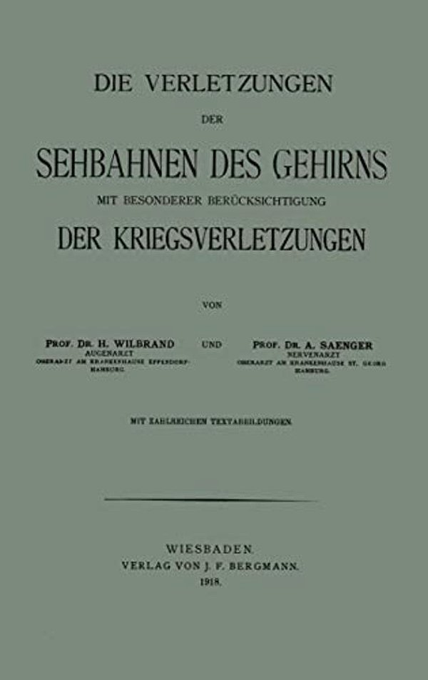Die Verletzungen Der Sehbahnen Des Gehirns Mit Besonderer Berücksichtigung Der Kriegsverletzungen-..