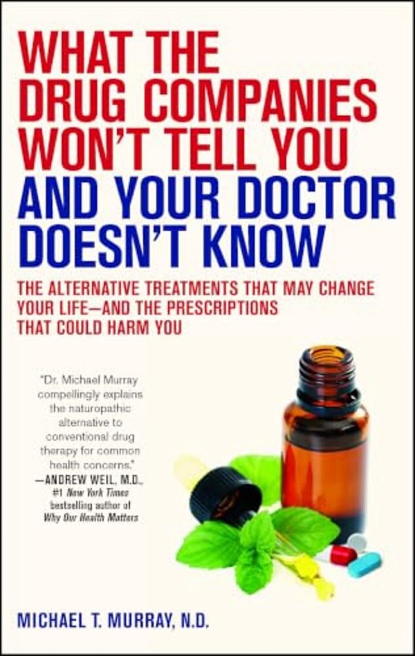 What The Drug Companies Won't Tell You And Your Doctor Doesn't Know-..