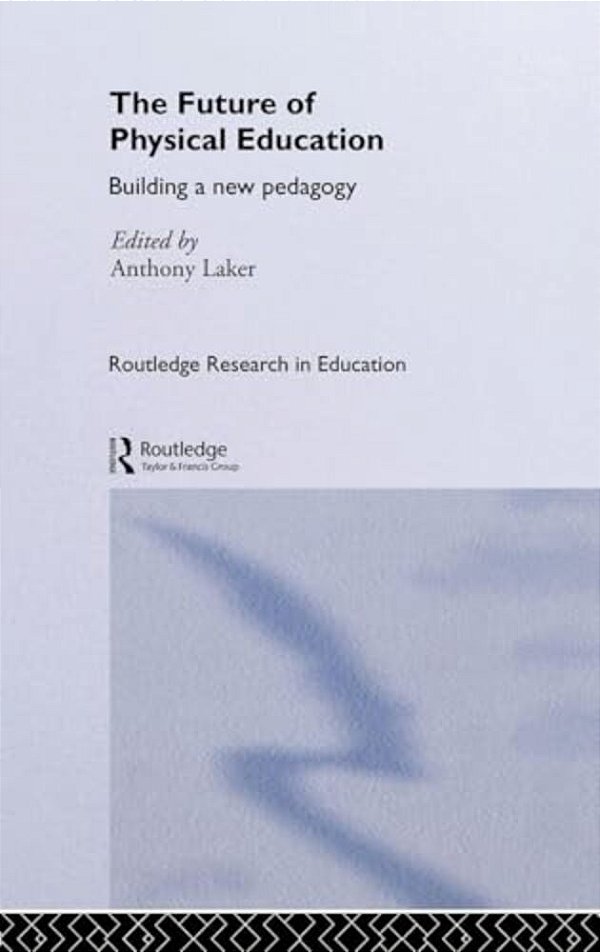 The Future Of Physical Education: Building A New Pedagogy-..