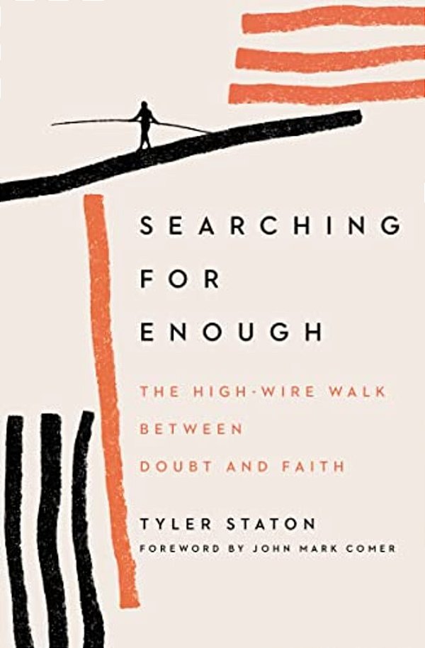 Searching For Enough: The High-Wire Walk Between Doubt And Faith-..