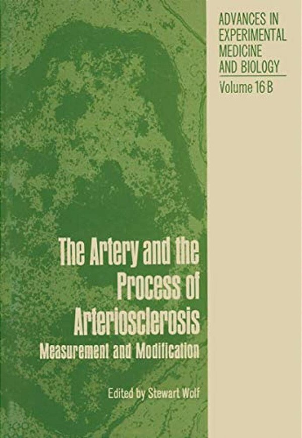 The Artery And The Process Of Arteriosclerosis: Measurement And Modification, The Second Half Of The Proceedings Of An Interdisciplinary Conference On-..