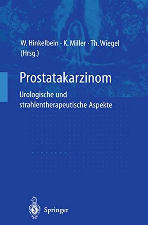 Prostatakarzinom -- Urologische Und Strahlentherapeutische Aspekte: Urologische Und Strahlentherapeutische Aspekte-..