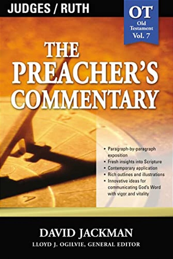 The Preacher's Commentary - Vol. 07: Judges And Ruth: 7-..