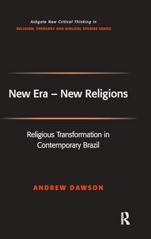 New Era - New Religions: Religious Transformation In Contemporary Brazil-..