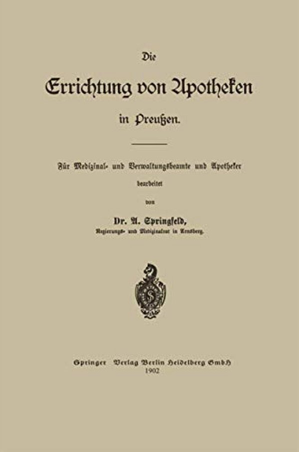 Die Errichtung Von Apotheken In Preußen: Für Medizinal- Und Verwaltungsbeamte Und Apotheker-..