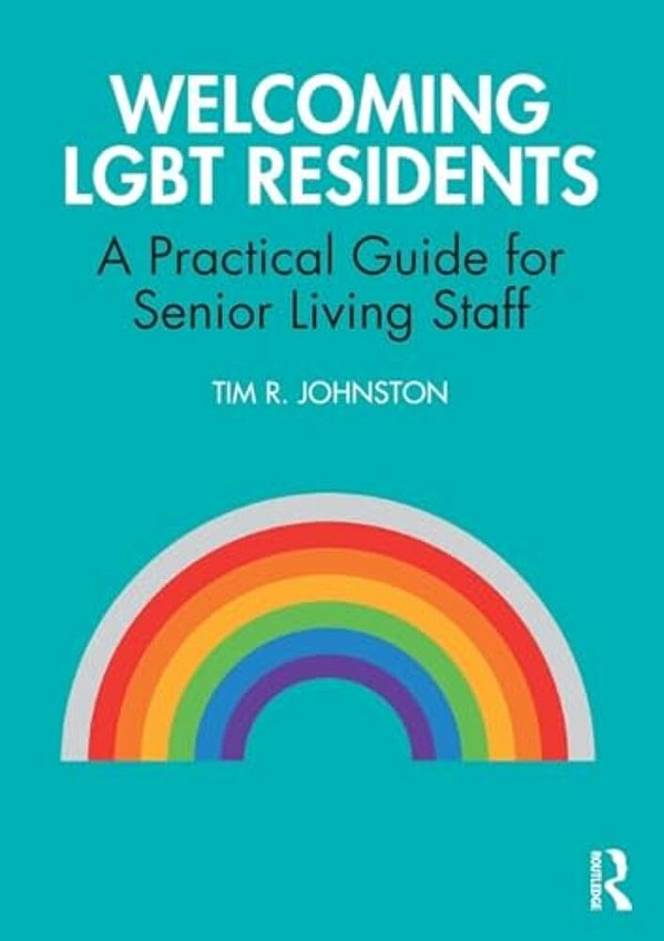 Welcoming Lgbt Residents: A Practical Guide For Senior Living Staff-..