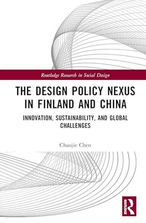 The Design Policy Nexus In Finland And China: Innovation, Sustainability, And Global Challenges-..