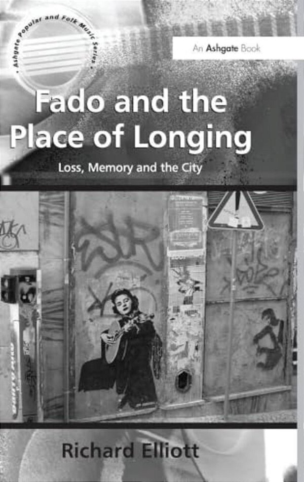 Fado And The Place Of Longing: Loss, Memory And The City-..
