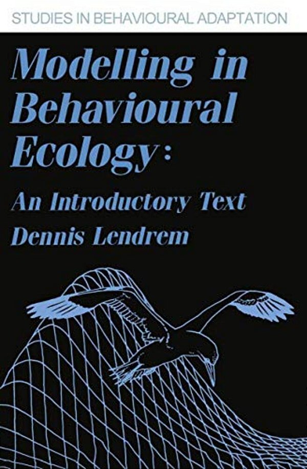 Modelling In Behavioural Ecology: An Introductory Text-..